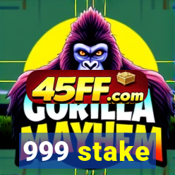 999 stake